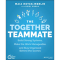 The Together Teammate: Build Strong Systems, Make the Work Manageable, and Stay Organized Behind the Scenes - Paperback
