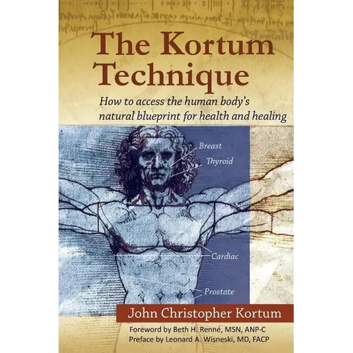 The Kortum Technique: How to Access the Human Body's Natural Blueprint for Health and Healing - Paperback