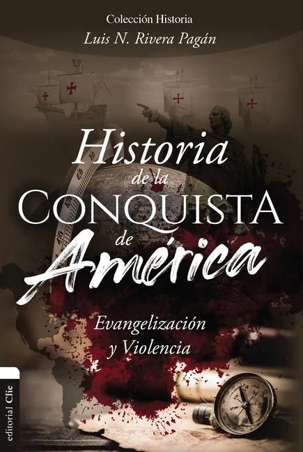 Historia de la Conquista de América: Evangelización Y Violencia - Paperback