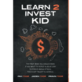 Learn 2 Invest Kid: The first book you should read if you want to invest in blue chip dividend paying stocks. This is not taught in school - Hardcover