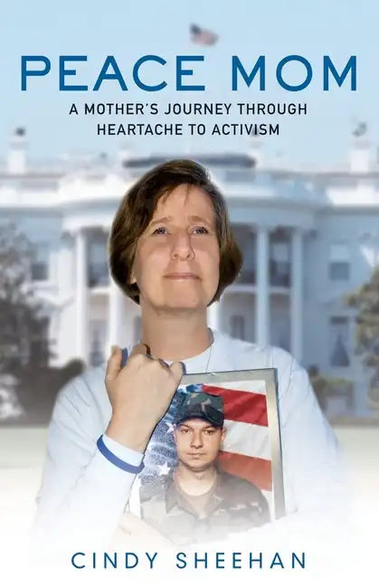 Peace Mom: A Mother's Journey Through Heartache to Activism - Paperback