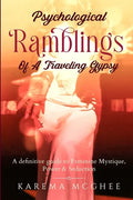 Psychological Ramblings Of A Traveling Gypsy: A definitive guide to Feminine Mystique, Power & Seduction Book 2 - Paperback