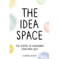 The Idea Space: The Science of Awakening Your Non-Self - Paperback