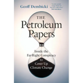 The Petroleum Papers: Inside the Far-Right Conspiracy to Cover Up Climate Change - Paperback