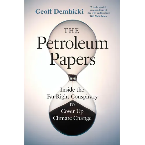 The Petroleum Papers: Inside the Far-Right Conspiracy to Cover Up Climate Change - Paperback