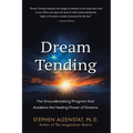 Dream Tending: The Groundbreaking Program that Awakens the Healing Power of Dreams - Paperback