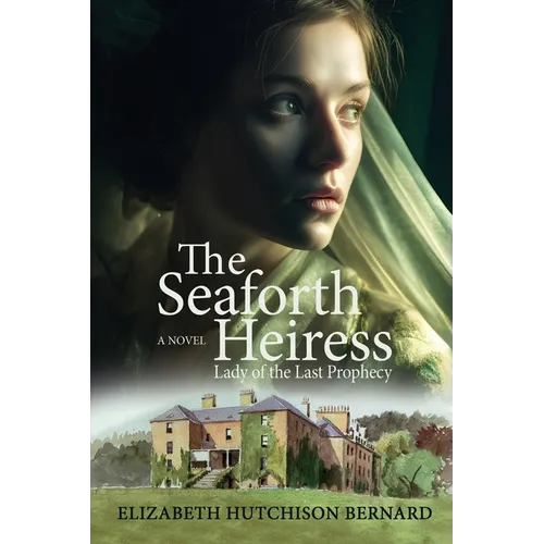 The Seaforth Heiress: Lady of the Last Prophecy: A Novel - Paperback