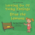 Letting go of Yucky Feelings or Drop the Lemons - Paperback