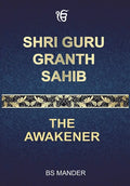 Shri Guru Granth Sahib: The Awakener - Hardcover