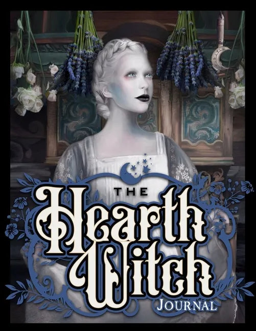 The Hearth Witch Journal: Four seasons in a magical home. - Paperback