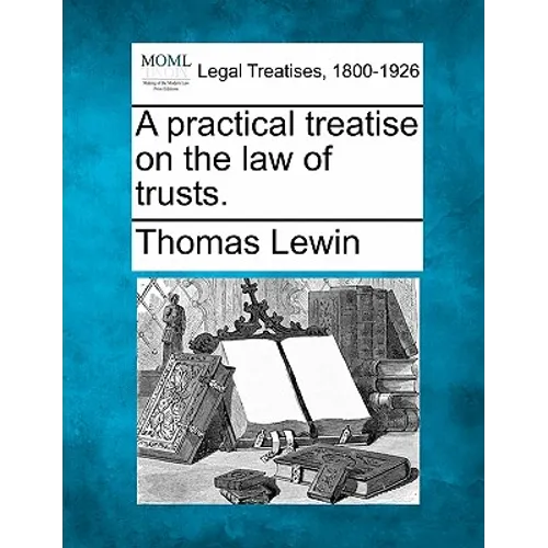 A practical treatise on the law of trusts. - Paperback