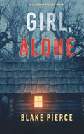 Girl, Alone (An Ella Dark FBI Suspense Thriller-Book 1) - Hardcover