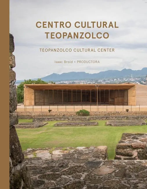 Isaac Broid + Productora: Teopanzolco Cultural Center - Hardcover