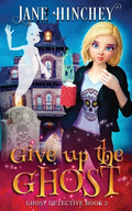Give up the Ghost: A Ghost Detective Paranormal Cozy Mystery #2 - Paperback