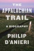 The Appalachian Trail: A Biography - Paperback