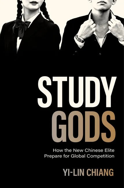 Study Gods: How the New Chinese Elite Prepare for Global Competition - Paperback