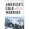 America's Cold Warrior: Paul Nitze and National Security from Roosevelt to Reagan - Hardcover