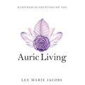 Auric Living: Happiness Is Counting on You - Paperback