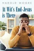 At Wit's End-Jesus Is There - Paperback