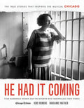 He Had It Coming: Four Murderous Women and the Reporter Who Immortalized Their Stories - Hardcover