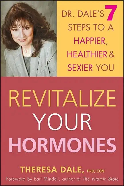 Revitalize Your Hormones: Dr. Dale's 7 Steps to a Happier, Healthier, and Sexier You - Paperback