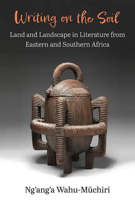 Writing on the Soil: Land and Landscape in Literature from Eastern and Southern Africa - Paperback