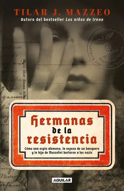Hermanas de la Resistencia / Sisters in Resistance: How a German Spy, a Banker's Wife, and Mussolini's Daughter Outwitted the Nazis - Paperback