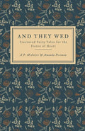 And They Wed: Fractured Fairy Tales for the Fierce of Heart - Paperback