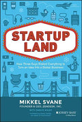 Startupland: How Three Guys Risked Everything to Turn an Idea Into a Global Business - Hardcover