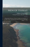 Men of Hawaii; a Biographical Reference Library, Complete and Authentic, of the Men of Note and Substantial Achievement in the Hawaiian Islands ... V. - Hardcover