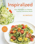 Inspiralized: Turn Vegetables Into Healthy, Creative, Satisfying Meals: A Cookbook - Paperback
