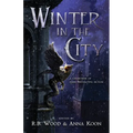 Winter in the City: A Collection of Dark Speculative Fiction - Paperback