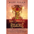 Magia y símbolos del Rosacruz: La guía definitiva sobre el Rosacruz y su similitud con el ocultismo, el misticismo judío, el hermetismo y el gnostici - Hardcover