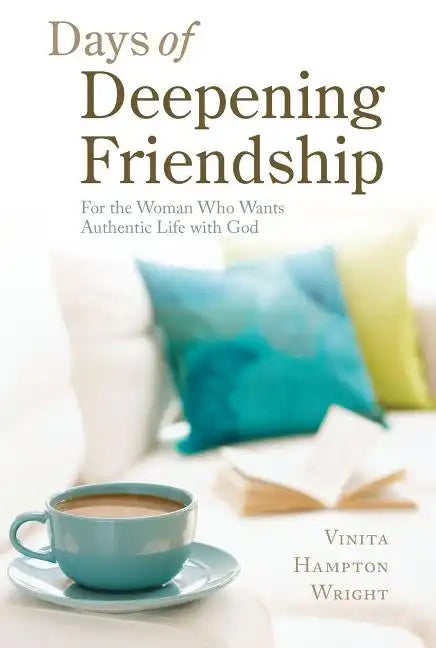 Days of Deepening Friendship: For the Woman Who Wants Authentic Life with God - Paperback