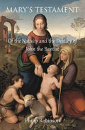 Mary's Testament of the Nativity and the Destiny of John the Baptist - Paperback