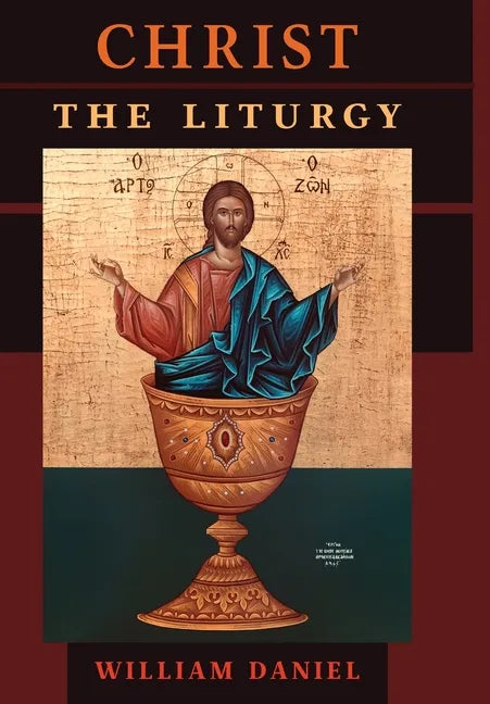 Christ the Liturgy - Hardcover