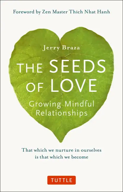 The Seeds of Love: Growing Mindful Relationships - Paperback