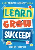 Learn, Grow, Succeed!: A Kid's Growth Mindset Journal - Paperback