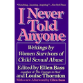 I Never Told Anyone: Writings by Women Survivors of Child Sexual Abuse - Paperback