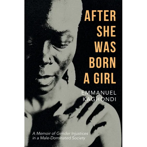After She Was Born a Girl: A Memoir of Gender Injustices in a Male-Dominated Society - Paperback