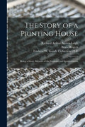 The Story of a Printing House: Being a Short Account of the Strahans and Spottiswoodes - Paperback