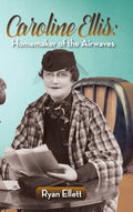 Caroline Ellis: Homemaker of the Airwaves (hardback) - Hardcover