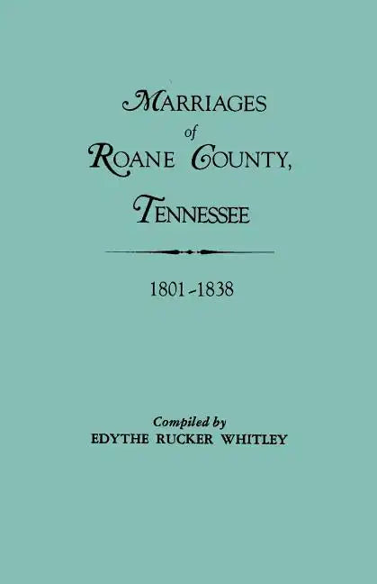 Marriages of RoAne County, Tennessee, 1801-1838 - Paperback