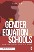 The Gender Equation in Schools: How to Create Equity and Fairness for All Students - Paperback