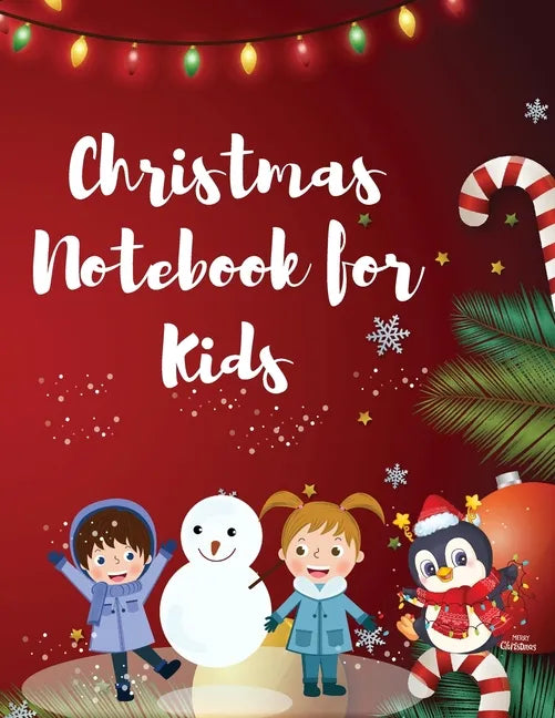 Christmas Notebook for Kids: Best Children's Christmas Gift or Present - 120 Beautiful Blank Lined pages For Writing Notes or Journaling personal d - Paperback