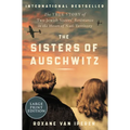 The Sisters of Auschwitz: The True Story of Two Jewish Sisters' Resistance in the Heart of Nazi Territory - Paperback