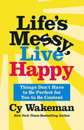 Life's Messy, Live Happy: Things Don't Have to Be Perfect for You to Be Content - Hardcover