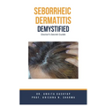 Seborrheic Dermatitis Demystified: Doctor's Secret Guide - Paperback
