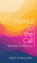 Faithful to the Call: Women in Ministry - Paperback