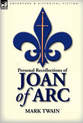Personal Recollections of Joan of Arc - Hardcover